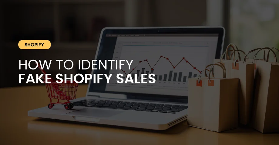 How to Identify Fake Shopify Sales_