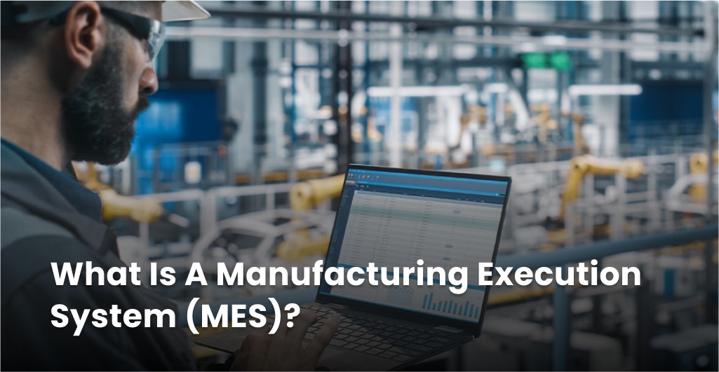 Manufacturing Execution System (MES)