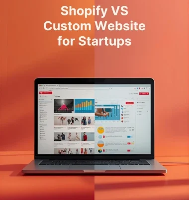 Shopify VS Custom Website for Startups