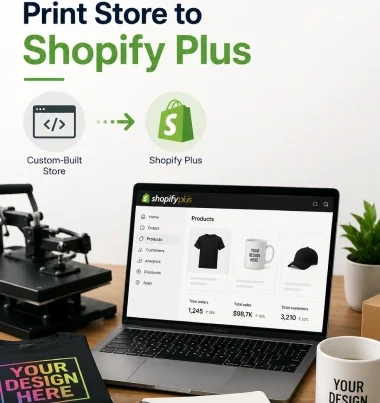 How to Migrate a Custom-Built Print Store to Shopify Plus